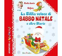 La slitta veloce di Babbo Natale e altre storie. Ediz. a colori