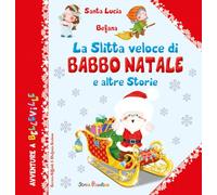 La slitta veloce di Babbo Natale e altre storie. Ediz. a colori