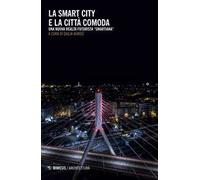 La smart city e la città comoda. Una nuova realtà futurista «smartiana»