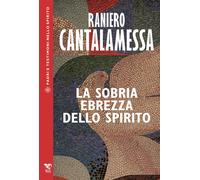 La sobria ebrezza dello Spirito - Cantalamessa Raniero