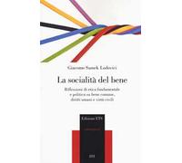 La socialità del bene. Riflessioni di etica fondamentale e politica su bene comune, diritti umani e virtù civili