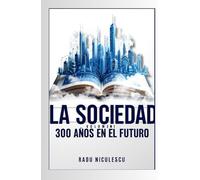 La Sociedad: 300 Años en el Futuro