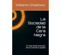 La Sociedad de la Cera Negra: Un viaje donde cada paso borra o inventa tu pasado