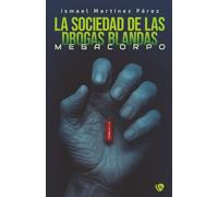 La sociedad de las drogas blandas: Megacorpo
