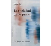 La sociedad de las prisas / The Rush Society: Vivir despacio para vivir mejor.