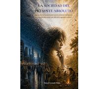 LA SOCIEDAD DEL PRESENTE ABSOLUTO: ¿Qué ocurriría si nuestra mente no pudiera ir más allá de 24 horas?