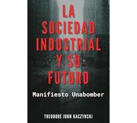 La Sociedad Industrial y Su Futuro: Manifiesto Unabomber