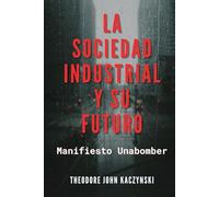 La Sociedad Industrial y Su Futuro: Manifiesto Unabomber