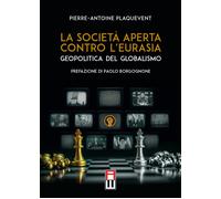 La società aperta contro l'Eurasia - Plaquevent Pierre-Antoine