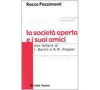 La società aperta e i suoi amici. Con lettere di I. Berlin e K. R. Popper ...