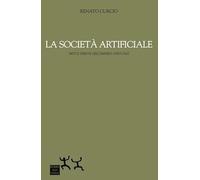 La società artificiale. Miti e derive dell'impero virtuale