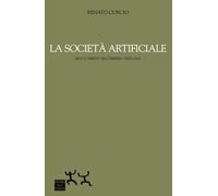 Renato Curcio - La Societa Artificiale. Miti E Derive Dell'impero Virtuale