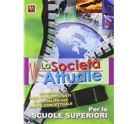 La società attuale. Nuovissima raccolta di temi svolti e saggi brevi di attualità. Per le Scuole superiori
