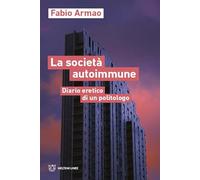 La società autoimmune. Appunti eretici di un politologo