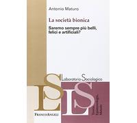 La società bionica. Saremo sempre più belli, felici e artificiali?