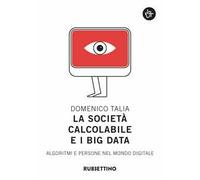 La società calcolabile e i big data. Algoritmi e persone nel mondo digitale
