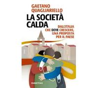 La società calda. Dall'Italia che deve cresce, una proposta per il paese