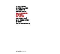 La società chiusa in casa. La libertà dei moderni dopo la pandemia
