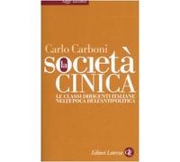 La società cinica. Le classi dirigenti italiane nell'epoca dell'antipolitica