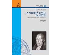 La società civile in Hegel. Critica e ricostruzione concettuale