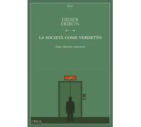 LA SOCIETA' COME VERDETTO - ERIBON DIDIER - L'orma