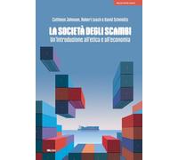 La società degli scambi. Un'introduzione all'etica e all'economia