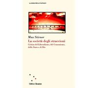 La società degli straccioni. Critica del liberalismo, del comunismo, dello Stato e di Dio