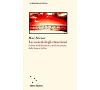 La società degli straccioni. Critica del liberalismo, del comunismo, dello Stato e di Dio