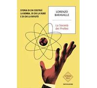 La Società dei Profeti. Storia di chi costruì la bomba, di chi la rubò e di chi la rifiutò