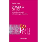 La società del noi. Comunità responsabili nell'era della globalizzazione