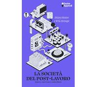 La società del post-lavoro. Ridurre, valorizzare e redistribuire