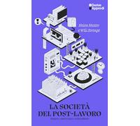 La società del post-lavoro. Ridurre, valorizzare e redistribuire