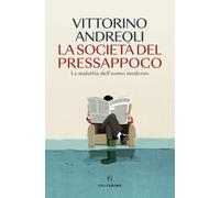 La società del pressappoco. La malattia dell'uomo moderno