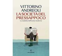 La società del pressappoco. La malattia dell'uomo moderno