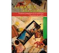 La società della discordia. Prospettive pedagogiche per la mediazione e la gestione dei conflitti
