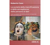 La società della mercificazione e della sorveglianza: dalla persona ai dati. Casi e problemi di diritto privato comparato