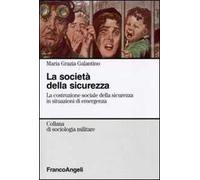 La società della sicurezza. La costruzione sociale della sicurezza in situazioni di emergenza