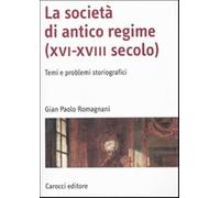 La società di antico regime (XVI-XVIII secolo). Temi e problemi storiografici