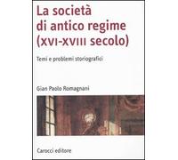 La società di antico regime (XVI-XVIII secolo). Temi e problemi storiografici