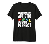 La società Dice Che Sono Autistico mia Madre Dice Che Sono Perfetto Maglietta Premium