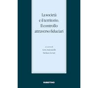 Libri Societa E Il Territorio. Il Controllo Attraverso Fiduciari. Atti Del Conve