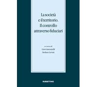 La società e il territorio. Il controllo attraverso fiduciari. Atti del Convegno internazionale (Gargnano, 20-21 novembre 2015)