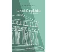 La società egalatrica. Se oggi c’è libertà...