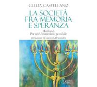 La società fra memoria e speranza. Hatikvah. Per un Umanesimo possibile