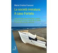 La società immatura: il caso Forteto. Una comunità abusante riflette e amplia le distorsioni di una società che ha perso il senso della propria esistenza