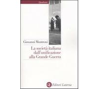 La società italiana dall'unificazione alla Grande Guerra - Montroni Giovanni