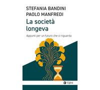 La società longeva. Appunti per un futuro che ci riguarda