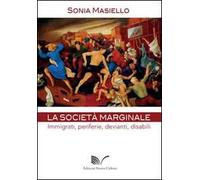 La società marginale. Immigrati, periferie, devianti, disabili