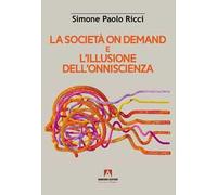 La società on demand e l'illusione dell'onniscienza