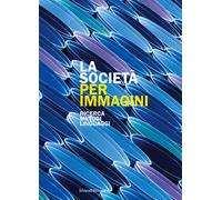 La società per immagini. Ricerca, metodi, linguaggi